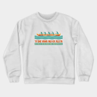 Hawaiian Proverb - No Task Is Too Big When Done Together By All Crewneck Sweatshirt